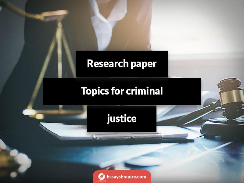 criminal-justice-papers-topics